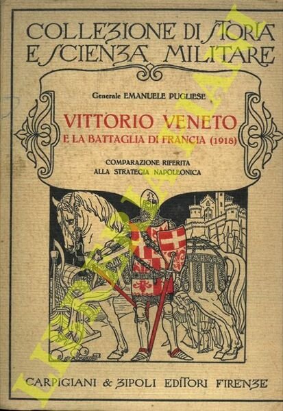 Vittorio Veneto e la battaglia di Francia (1918). Comparazione riferita alla strategia napoleonica.