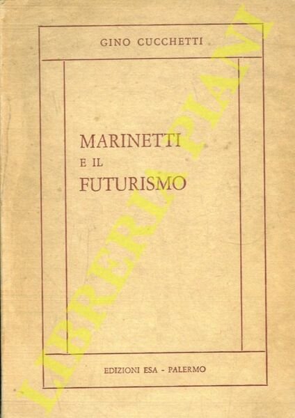 Marinetti e il futurismo. Con due profili : Umberto Boccioni e Carlo Carrà.