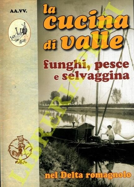 La cucina di valle nel Delta romagnolo. Funghi, pesce e …
