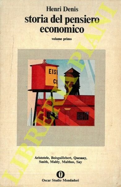 Storia del pensiero economico. Volume primo. Da Platone a Ricardo. Volume secondo. Da Marx a Keynes e ai contemporanei.