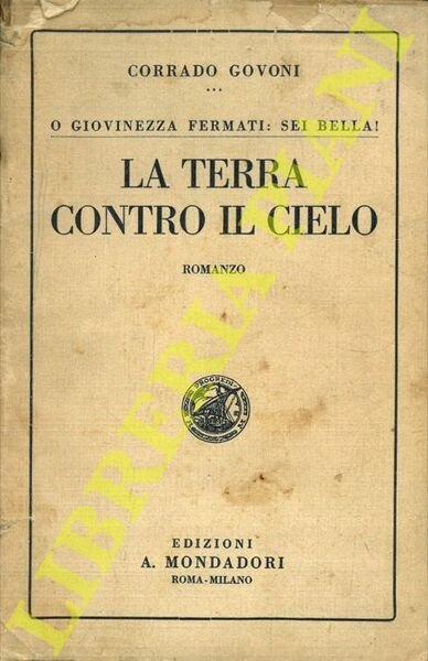 O giovinezza, fermati: sei bella! La terra contro il cielo.
