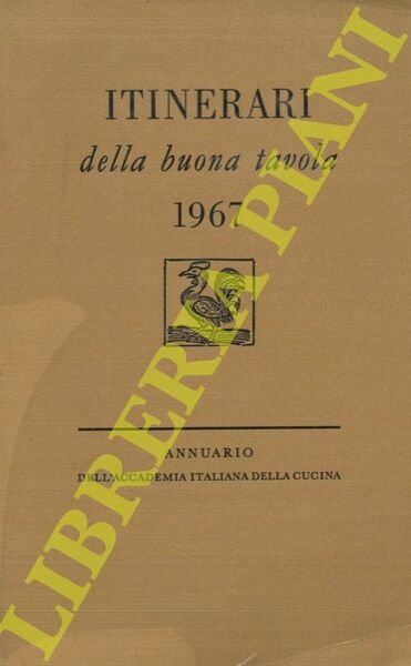 Itinerari della buona tavola 1967. Annuario dell'Accademia Italiana della Cucina.