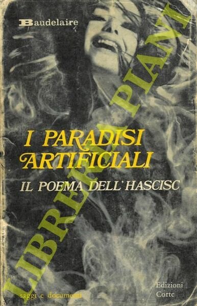 I paradisi artificiali. Seguiti da L'Hascisc. Il Club dei mangiatori di hascisc.