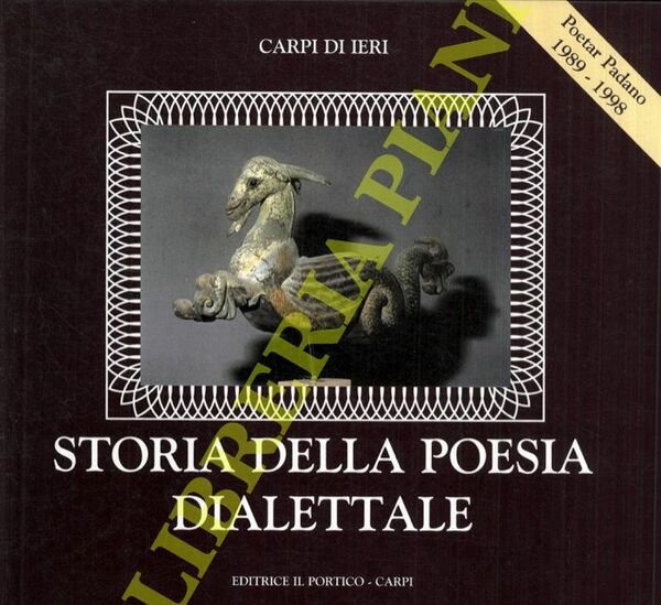 Carpi di ieri. Storia della poesia dialettale. Poetar Padano 1989-1998.