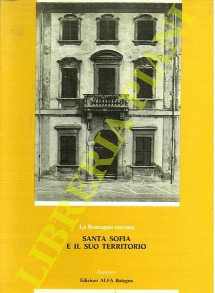 La Romagna toscana. Santa Sofia e il suo territorio.