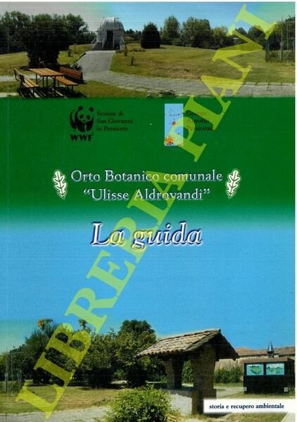 Orto Botanico comunale "Ulisse Aldrovandi" . La guida.