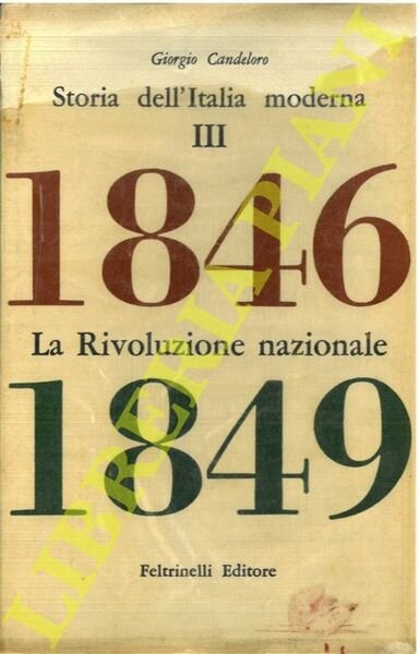 Storia dell'Italia moderna. Volume terzo. La Rivoluzione Nazionale. 1846-1849.