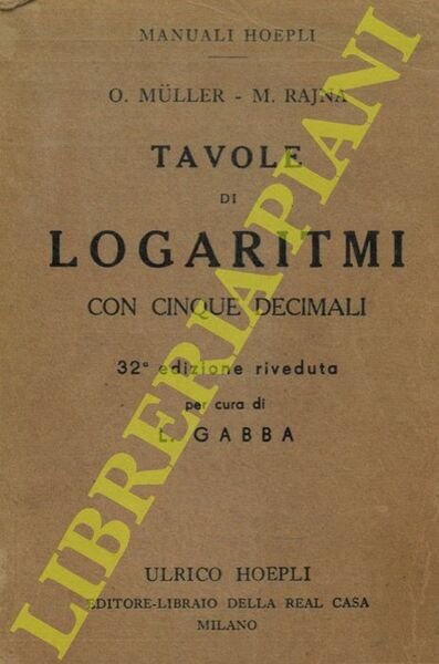 Tavole di logaritmi con cinque decimali. 32a edizione riveduta per …