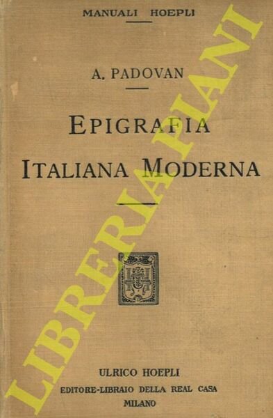 Epigrafia italiana moderna. Iscrizioni onorarie e storiche. Iscrizioni sepolcrali di …
