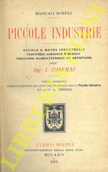 Piccole industrie. Scuole e musei industriali. Industrie agricole e rurali. …