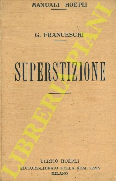 Superstizione. Nei tempi antichi e preistorici. Nel medioevo. Nei tempi …