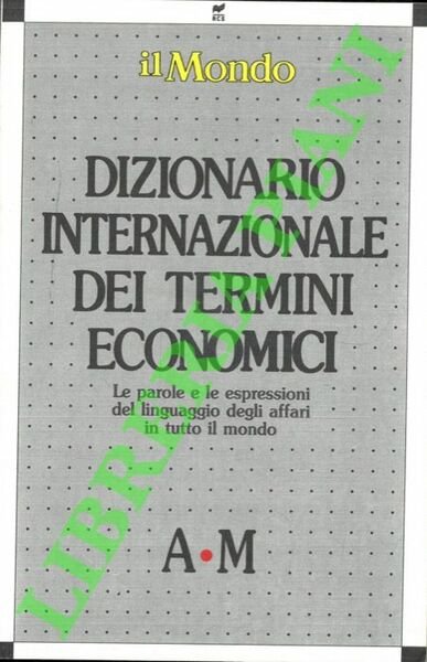 Dizionario internazionale dei termini economici. Le parole e le espressioni …