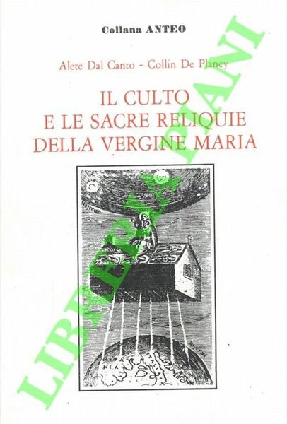 Il culto e le sacre reliquie della Vergine Maria.