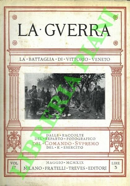 La battaglia di Vittorio Veneto. (La guerra. Volume diciassettesimo).
