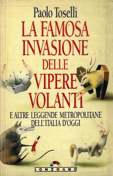 La famosa invasione delle vipere volanti e altre leggende metropolitane …