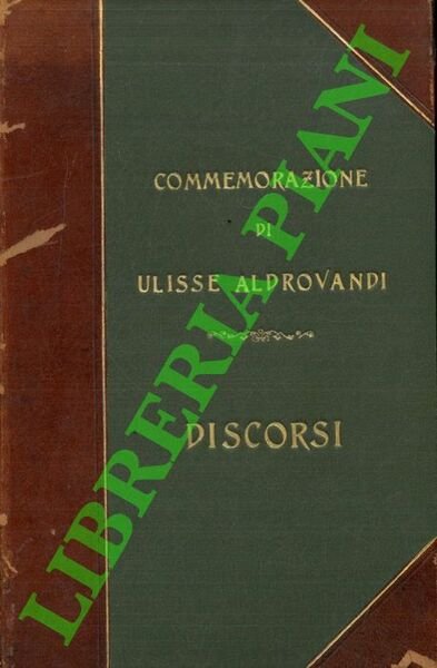 Nella solenne Commemorazione di Ulisse Aldrovandi a dì XII giugno 1907 nell'Aula Magma della R. Università. Discorsi.