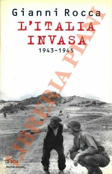 L'Italia invasa. 1943 - 1945.