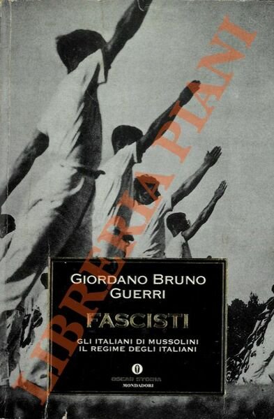 Fascisti. Gli italiani di Mussolini. Il regime degli italiani.
