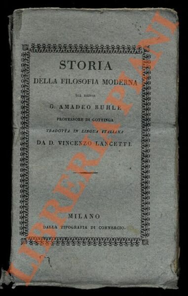 Storia della filosofia moderna dal risorgimento delle lettere sino a Kant. Tradotta in lingua italiana da Vincenzo Lancetti