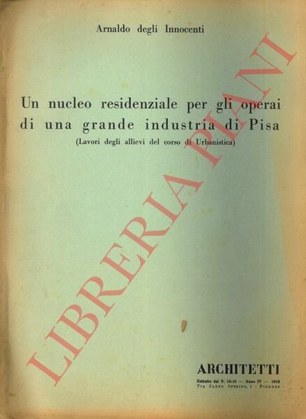 Un nucleo residenziale per gli operai di una grande industria di Pisa (Lavori degli Allievi del corso di Urbanistica).