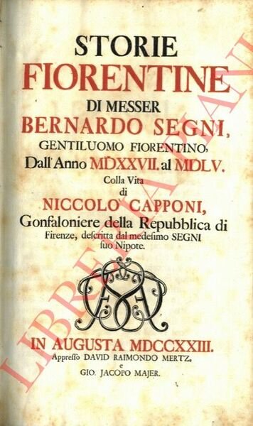 Storie fiorentine dall'anno MDXXVII al MDLV. Colla vita di Niccolò …