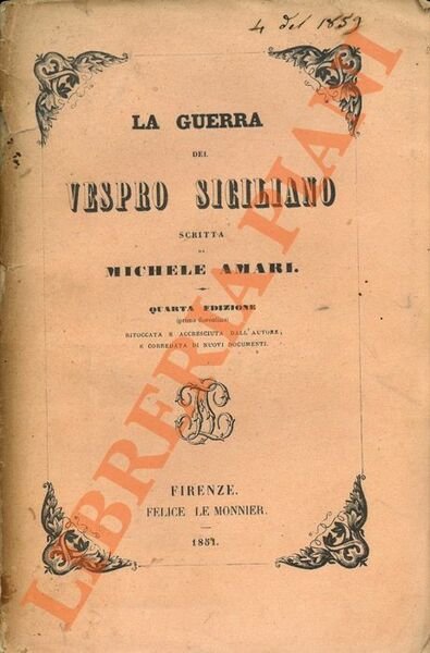 La guerra del Vespro Siciliano. Quarta edizione ritoccata e accresciuta dall'Autore, e corredata di nuovi documenti.