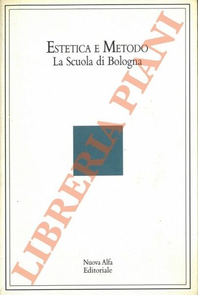 Estetica e metodo. La Scuola di Bologna.
