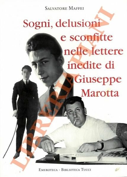 Sogni, delusioni e sconfitte nelle lettere inedite di Giuseppe Marotta.
