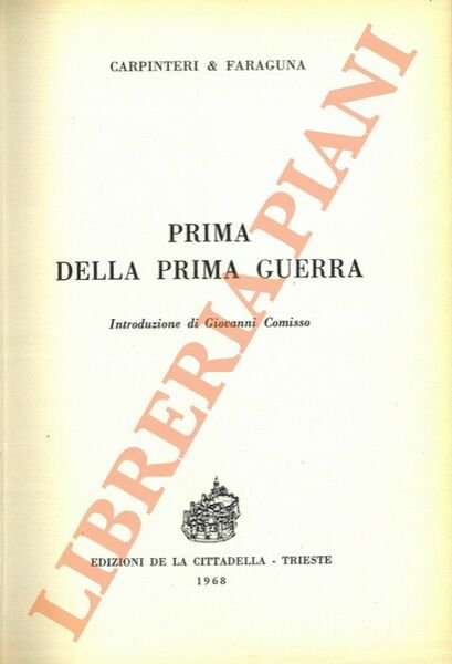 Prima della Prima Guerra. Introduzione di Giovanni Comisso.