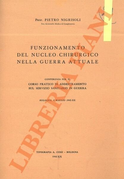 Funzionamento del nucleo chirurgico nella guerra attuale. Conferenza per il …