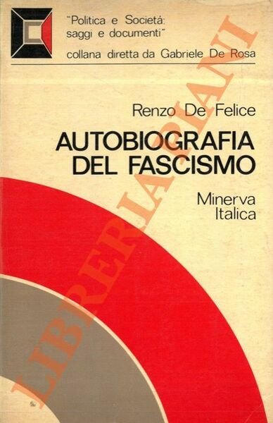 Autobiografia del fascismo. Antologia di testi fascisti (1919-1945).