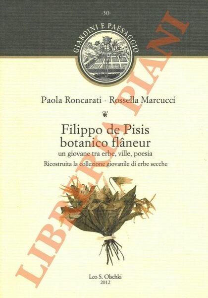 Filippo de Pisis botanico flaneur. Un giovane tra erbe, ville, poesia. Ricostruita la collezione giovanile di erbe secche.