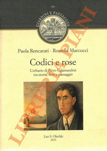 Codici e rose. L'erbario di Piero Calamandrei tra storia, fiori e paesaggio.