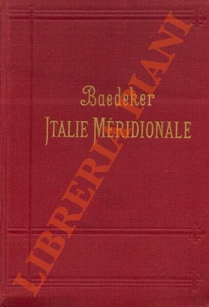Italie méridionale. Sicilie, Sardaigne et excursions a Malte, Tunis et Corfou. Manuel du voyageur. Douzième édition.
