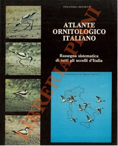 Atlante ornitologico italiano. Rassegna sistematica di tutti gli uccelli d'Italia.