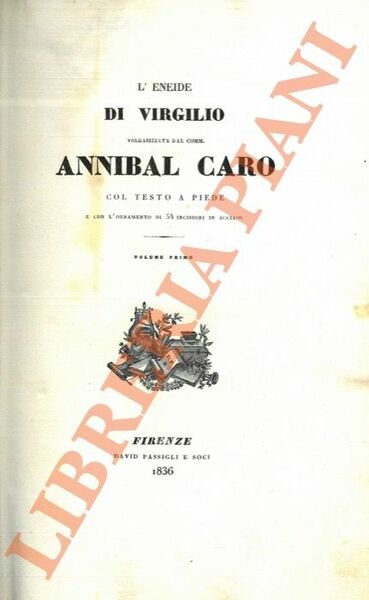 L'Eneide di Virgilio volgarizzata dal Comm. Annibal Caro col testo a piede e l'ornamento di 54 incisioni in acciaio. Volume primo e secondo.