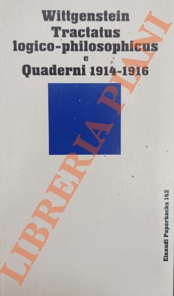 Tractatus logico-philosophicus e Quaderni 1914-1916.