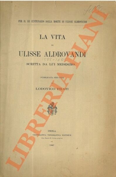 La vita di Ulisse Aldrovandi scritta da lui medesimo.
