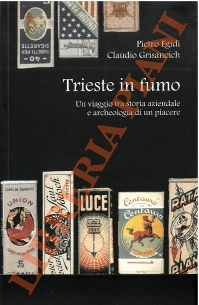 Trieste in fumo. Un viaggio tra storia aziendale e archeologia … | Immagine principale