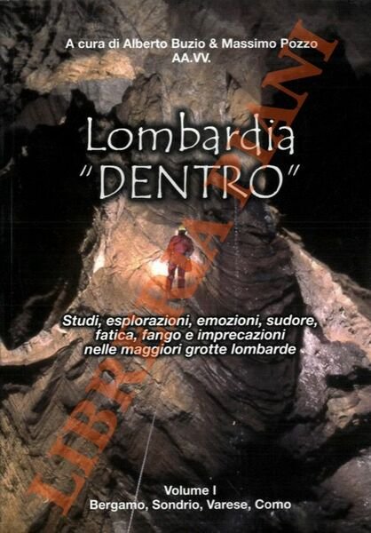 Lombardia "dentro". Volume I. Bergamo, Sondrio, Varese, Como.
