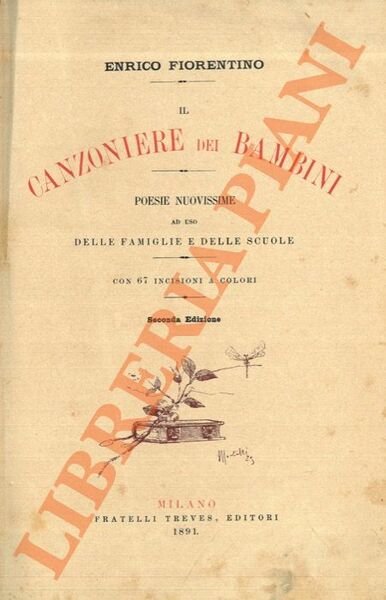 Il canzoniere dei bambini. Poesie nuovissime ad uso delle famiglie e delle scuole con 67 incisioni a colori. Seconda edizione.
