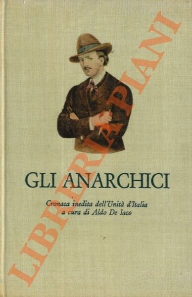Gli anarchici. Cronaca inedita dell'Unità d'Italia.