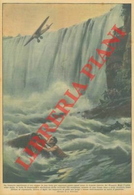 Un bizzarro americano s'era chiuso in una botte per superare la cascata del Niagara. Dopo l'altissimo salto, la botte fu trascinata e sballottata dalla corrente. Un aeroplano, munito di una lunga fune, tentò invano di ripescarla. Allora il figlio del temerario si gettò nel gorgo e trasse in salvo il genitore.