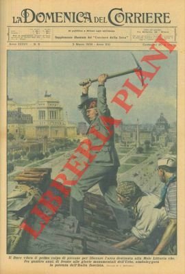 Il Duce vibra il primo colpo di piccone per liberare …