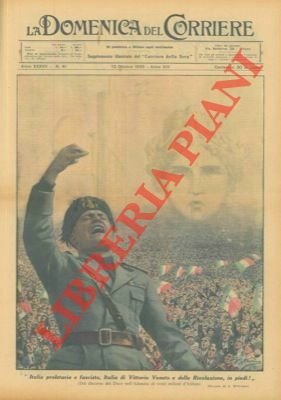 Il discorso del Duce davanti a 20 milioni di italiani :"Italia proletaria e fascista, Italia di Vittorio Veneto e della rivoluzione, in piedi!"
