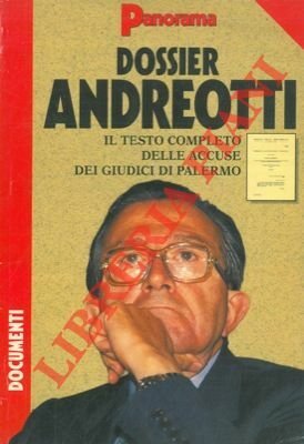 Dossier Andreotti. Il testo completo delle accuse dei giudici di Palermo.
