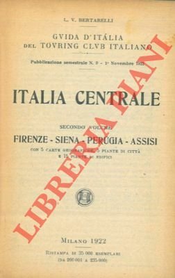 Italia Centrale. Secondo volume. Firenze - Siena - Perugia - Assisi.