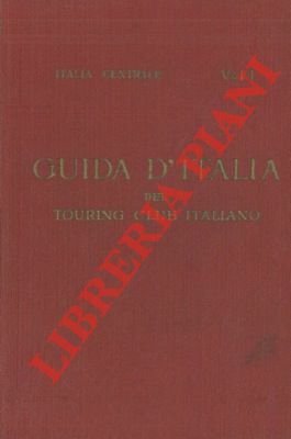Italia centrale. Primo volume. Territorio a est e a sud della linea ferroviaria Firenze-Arezzo-Perugia-Foligno-Terni-Roma.