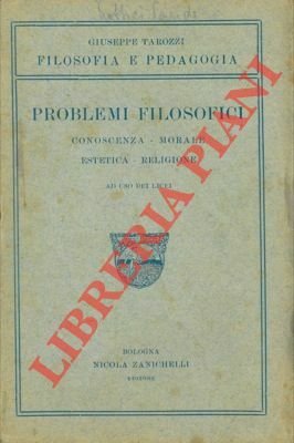 Problemi filosofici. Conoscenza - Morale - Estetica - Religione.