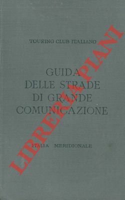 Guida itineraria delle strade di grande comunicazione e di particolare …